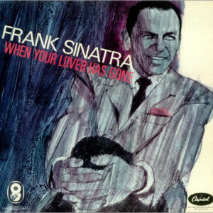 Frank Sinatra - When Your Lover Has Gone