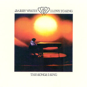 Barry White - I Love To Sing The Songs I Sing