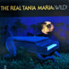 Tania Maria - The Real Tania Maria Wild!