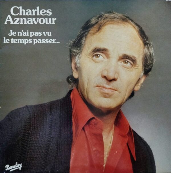 Charles Aznavour - Je N'ai Pas Vu Le Temps Passer...