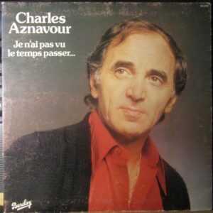 Charles Aznavour - Je N'ai Pas Vu Le Temps Passer...