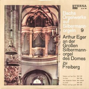 Bach - Arthur Eger An Der Großen Silbermannorgel Des Domes Zu Freiberg