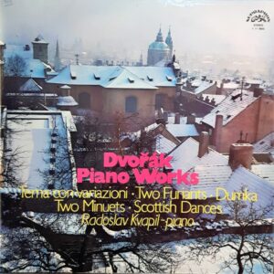 Dvořák, Radoslav Kvapil – Dvořák Piano Works - Tema Con Variazioni - Two Furiants - Dumka - Two Minuets