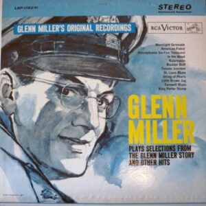 Glenn Miller And His Orchestra - Glenn Miller Plays Selections From "The Glenn Miller Story"