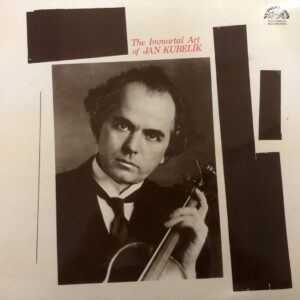 Jan Kubelík – The Immortal Art Of Jan Kubelík