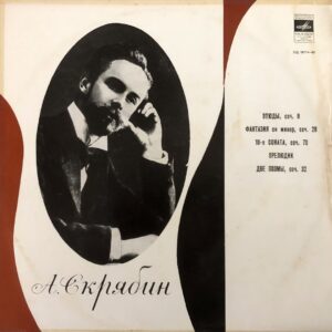 Vladimir Sofronitsky, A. Scriabin – Études / Fantasy in C Minor / Sonata No. 10 / Preludes / Two Poems