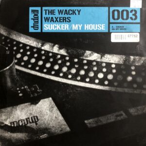 The Wacky Waxers - Sucker / My House (Hardstyle)