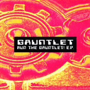 Gauntlet - Run The Gauntlet! (Hardcore, Techno, Acid)