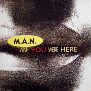M.A.N. - Wish You Were Here (Euro House)