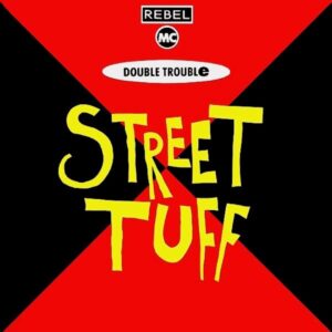 Rebel MC, Double Trouble - Street Tuff (Hip-House, House)