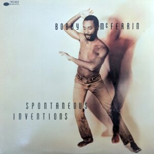 Bobby McFerrin - Spontaneous Inventions (Blue Note)