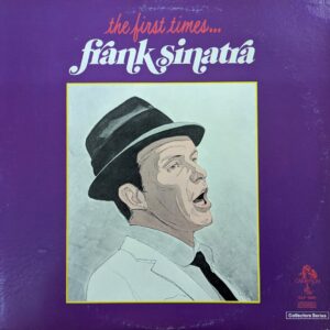 Frank Sinatra - The First Times...