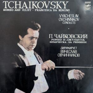 Pyotr Ilyich Tchaikovsky -  Vyacheslav Ovchinnikov - Romeo And Juliet / Francesca Da Rimini