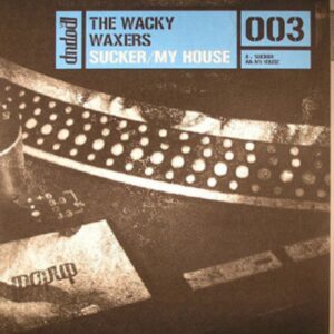 The Wacky Waxers - Sucker  My House