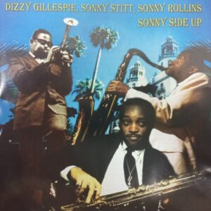 Dizzy Gillespie, Sonny Stitt, Sonny Rollins - Sonny Side Up (CD)