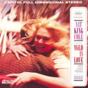 Nat King Cole - Wild Is Love (CD)
