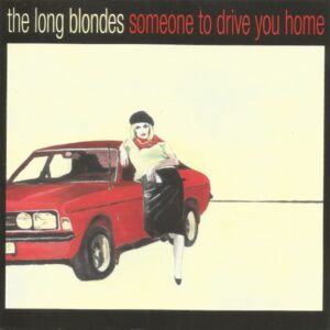 The Long Blondes – Someone To Drive You Home (CD)